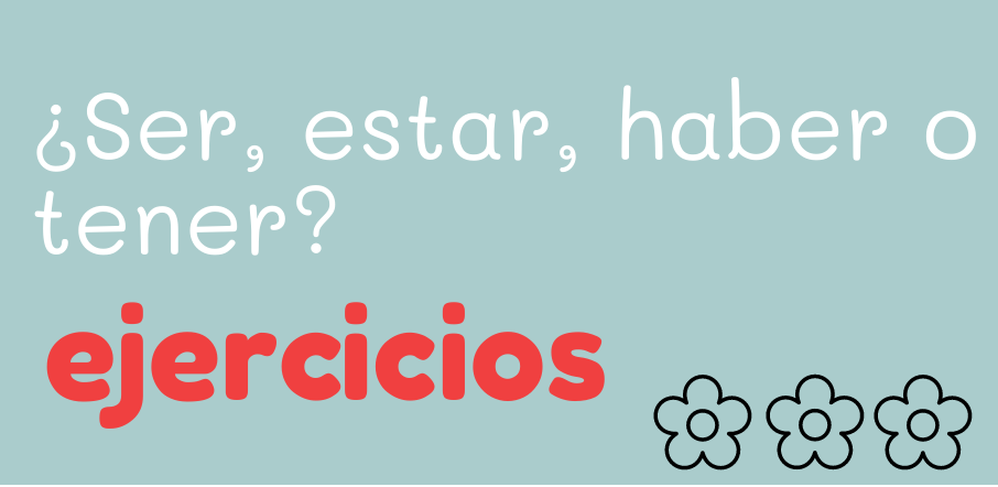 ser-estar-haber-tener-ejercicios-interactivos